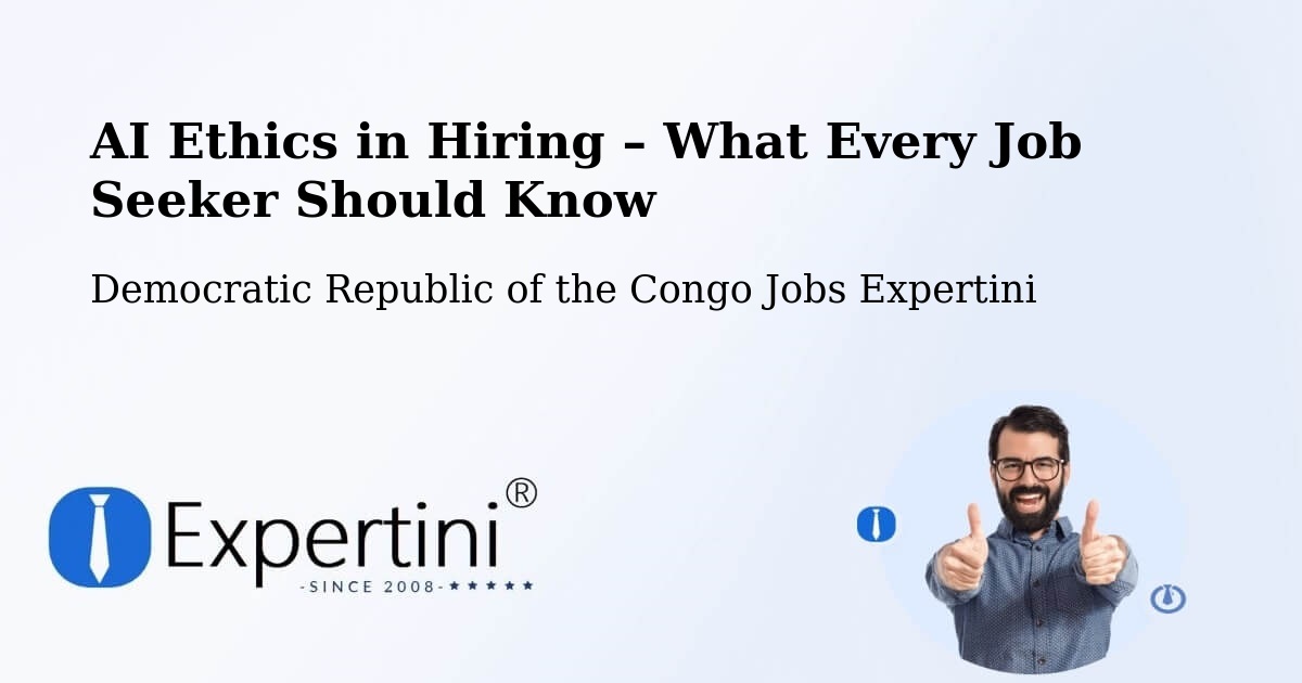 AI Ethics in Recruitment & Hiring – Beni - Beni, Democratic Republic of the Congo Jobs Expertini