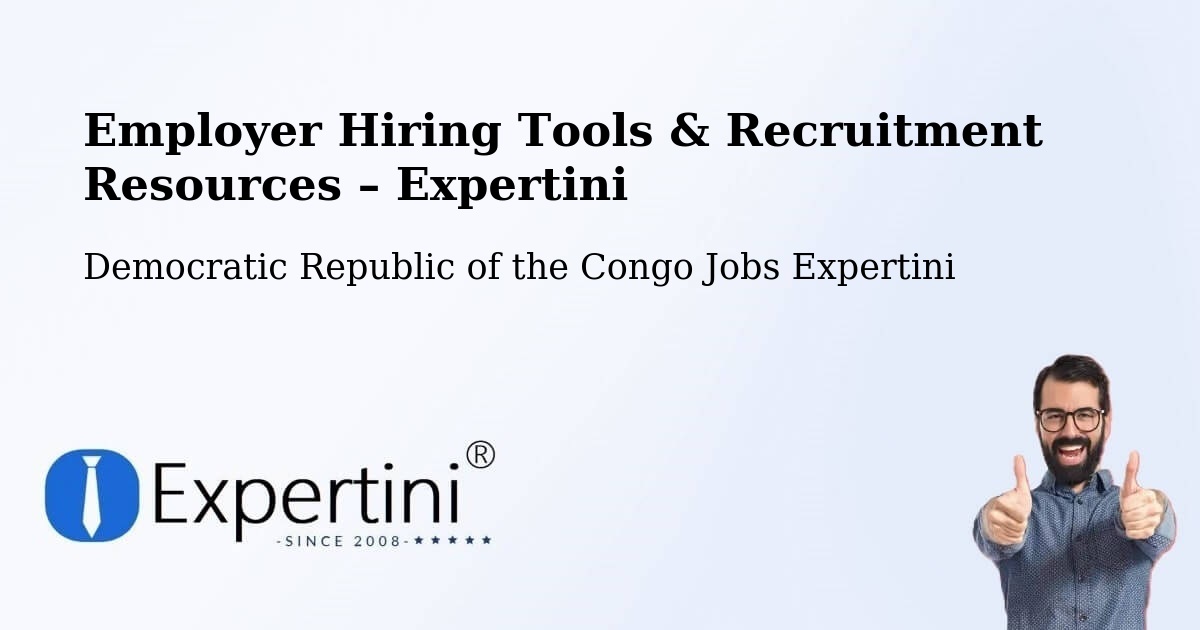 Employer Hiring Tools & Recruitment Resources – Beni - Beni, Democratic Republic of the Congo Jobs Expertini