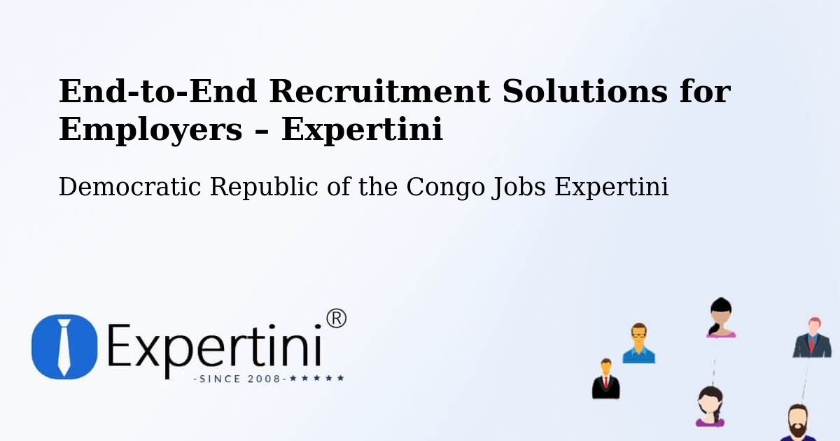 Recruitment Solutions for Employers – Beni - Beni, Democratic Republic of the Congo Jobs Expertini